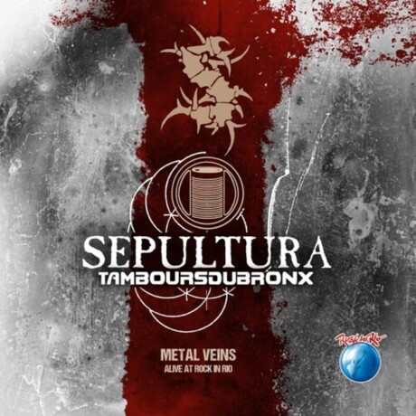 Sepultura - Metal Veins - Alive At Rock In Rio Sepultura - Metal Veins - Alive At Rock In Rio