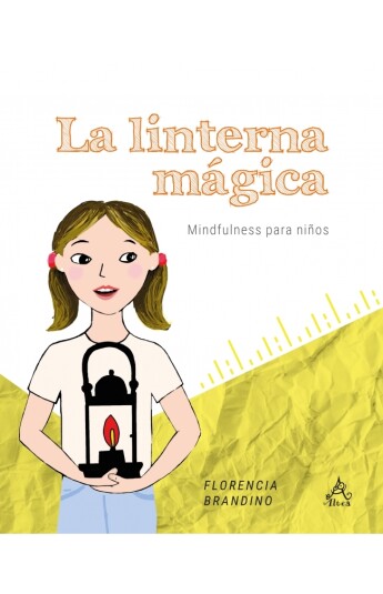 La linterna mágica. Mindfulness para niños La linterna mágica. Mindfulness para niños