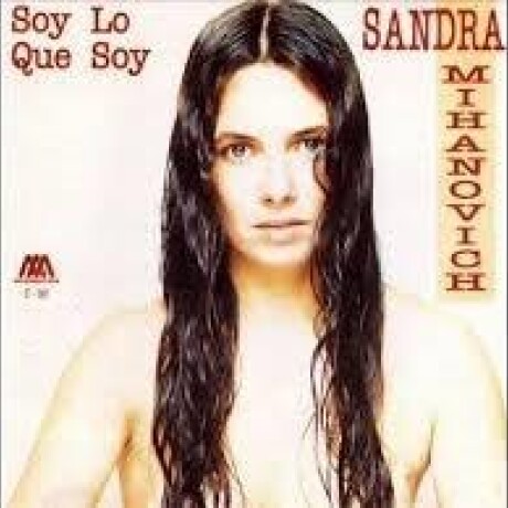 Sandra Mihanovich-soy Lo Que Soy Sandra Mihanovich-soy Lo Que Soy