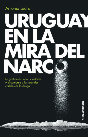 Uruguay en la mira del narco Uruguay en la mira del narco