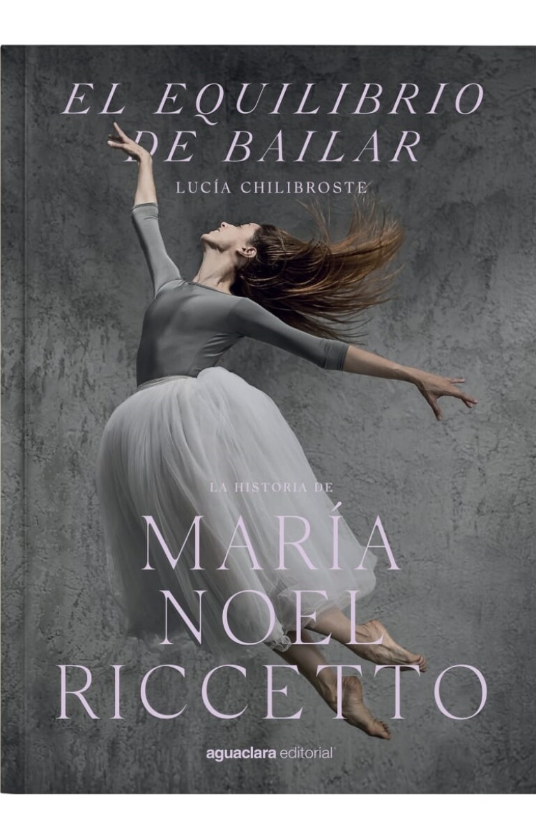 El equilibrio de bailar. La historia de Maria Noel Riccetto 