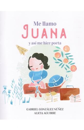 Me llamo Juana y así me hice poeta Me llamo Juana y así me hice poeta