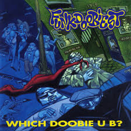 Funkdoobiest-which Doobie U B ? Hq Funkdoobiest-which Doobie U B ? Hq