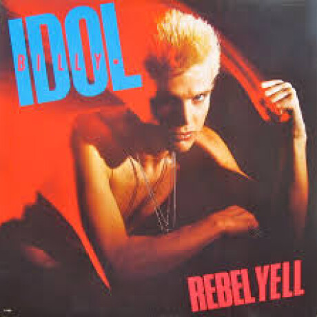 Idol Billy- Rebel Yell Idol Billy- Rebel Yell