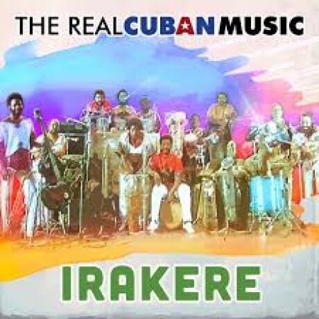 Irakere-the Real Cuban Music Irakere-the Real Cuban Music