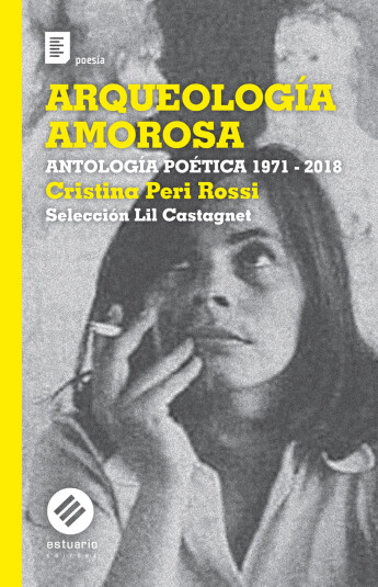 Arqueología amorosa. Antología Poética 1971 - 2018 Arqueología amorosa. Antología Poética 1971 - 2018