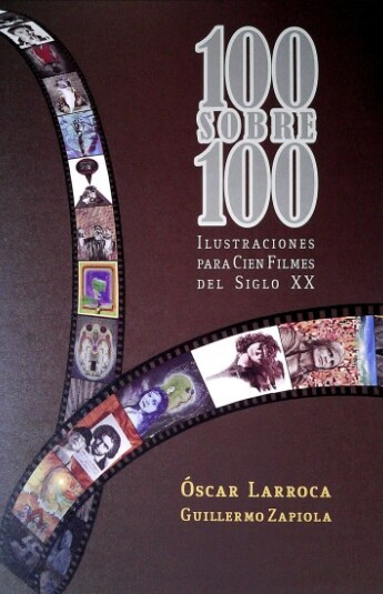 100 sobre 100. Ilustraciones para cien filmes del siglo XX 100 sobre 100. Ilustraciones para cien filmes del siglo XX