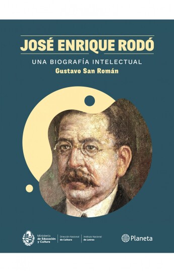 José Enrique Rodó. Una biografía intelectual José Enrique Rodó. Una biografía intelectual