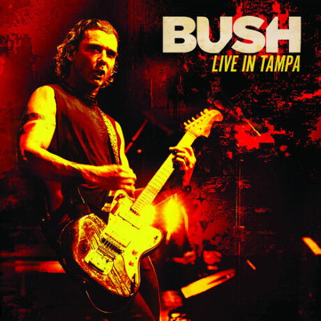 Bush - Live In Tampa Bush - Live In Tampa