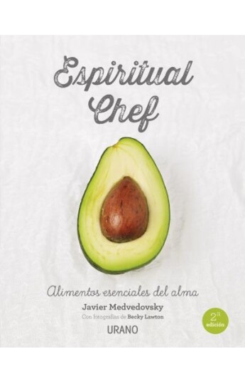 Espiritual chef. Alimentos esenciales para el alma Espiritual chef. Alimentos esenciales para el alma