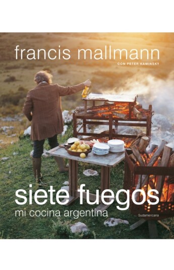 Siete fuegos. Mi cocina argentina Siete fuegos. Mi cocina argentina