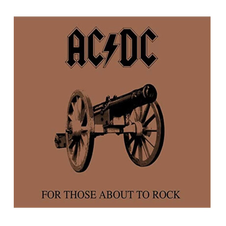 Ac/dc-for Those About To Rock We Salute You Ac/dc-for Those About To Rock We Salute You